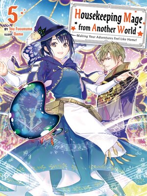 cover image of Housekeeping Mage from Another World: Making Your Adventures Feel Like Home!, Volume 5